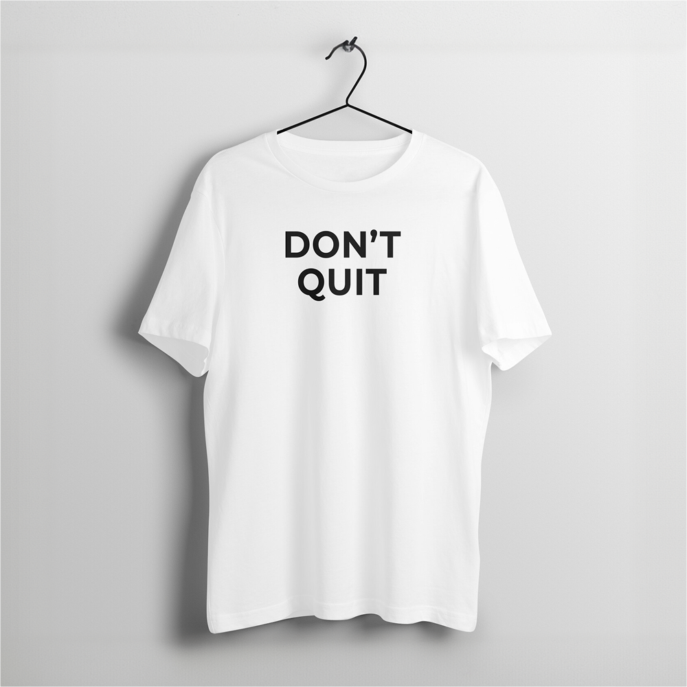 Don’t Quit | For the Relentlessly Committed