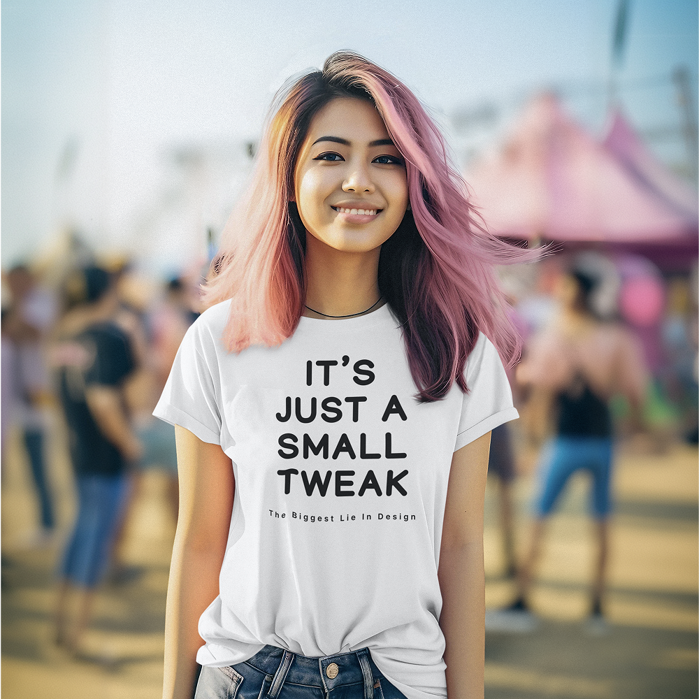 It’s Just a Small Tweak – Funny UI/UX Designer T-Shirt